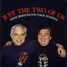 GENE BERTONCINI Just the Two of Us [with Jack Wilkins] album cover